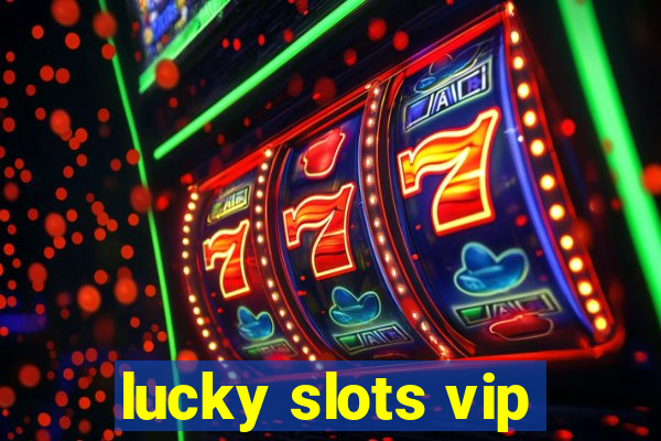 lucky slots vip